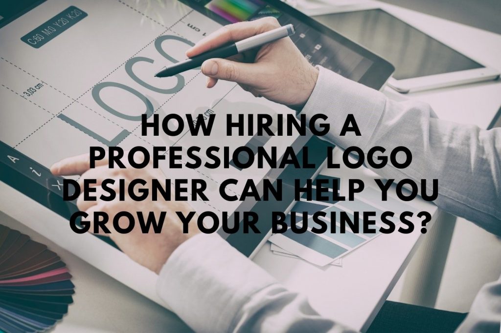 How Hiring a Professional Logo Designer Can Help You Grow Your Business? How Hiring a Professional Logo Designer Can Help You Grow Your Business
