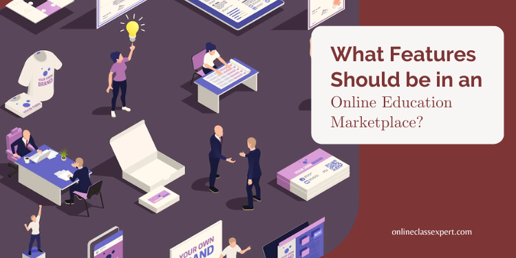 What Features Should be in an Online Education Marketplace? pay someone to take my online class