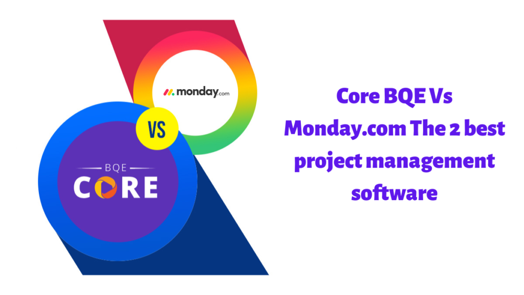 Core BQE Vs Monday.com The 2 Best Project Management Software 1024x576