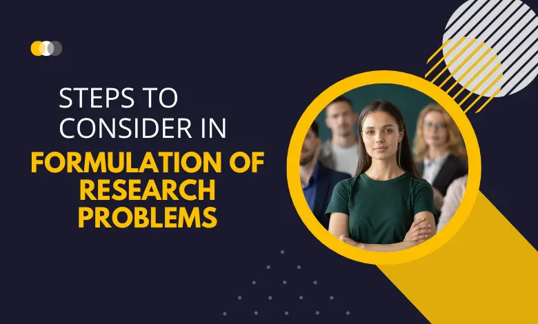 Steps To Consider In Formulation Of Research Problems Steps To Consider In Formulation Of Research Problems