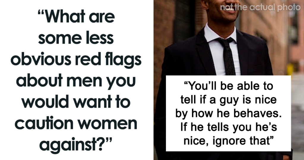 Men Are Outing Toxic Guys By Sharing The Subtle Red Flags Women Should Be Cautious About Less Obvious Red Flags Men Fb52 1024x538