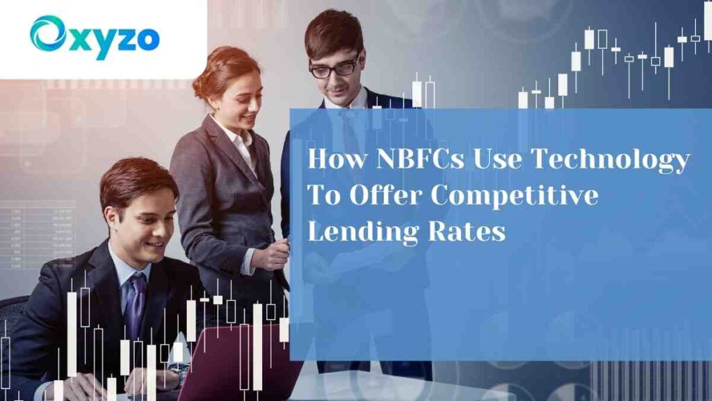 How NBFCs Use Technology To Offer Competitive Lending Rates How NBFCs Use Technology To Offer Competitive Lending Rates,
