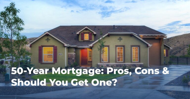 50-Year Mortgage: Pros, Cons and Should You Get One