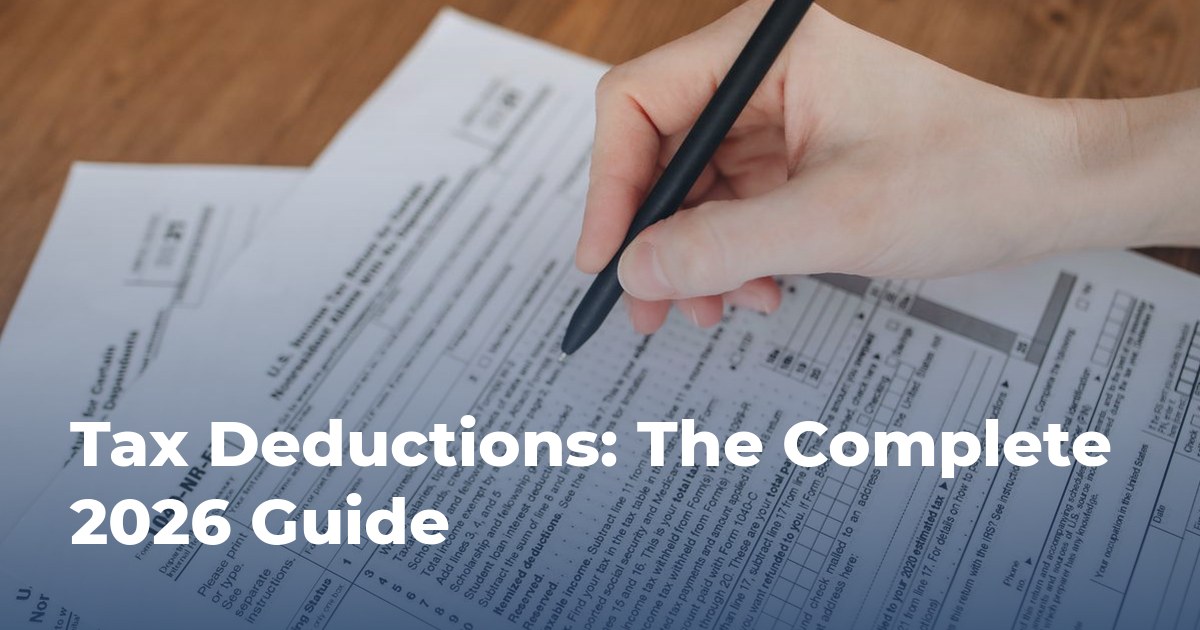 Tax Deductions: The Complete 2026 Guide