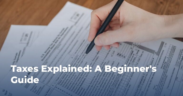 Taxes Explained: A Beginner's Guide